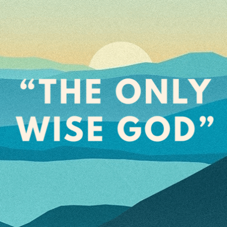only wise God